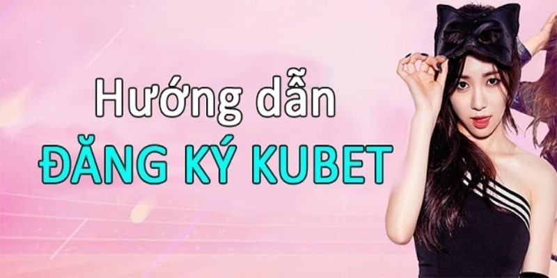 Những điểm nổi bật của đăng ký Kubet88.