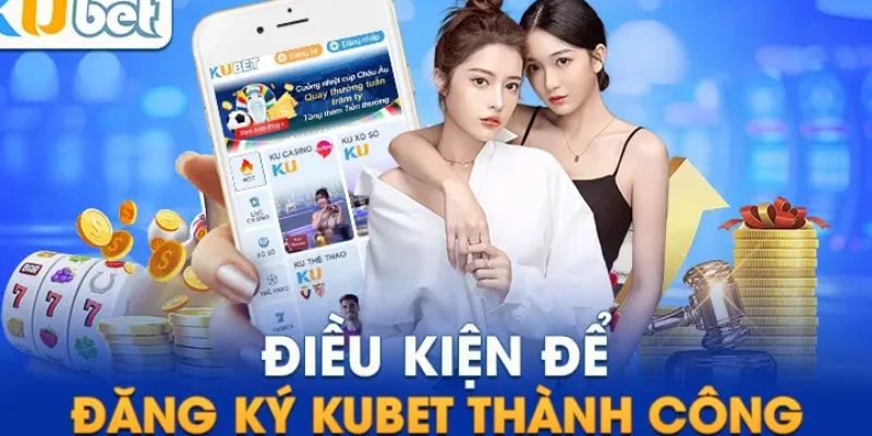 Điều kiện cần có để đăng nhập KUBET88