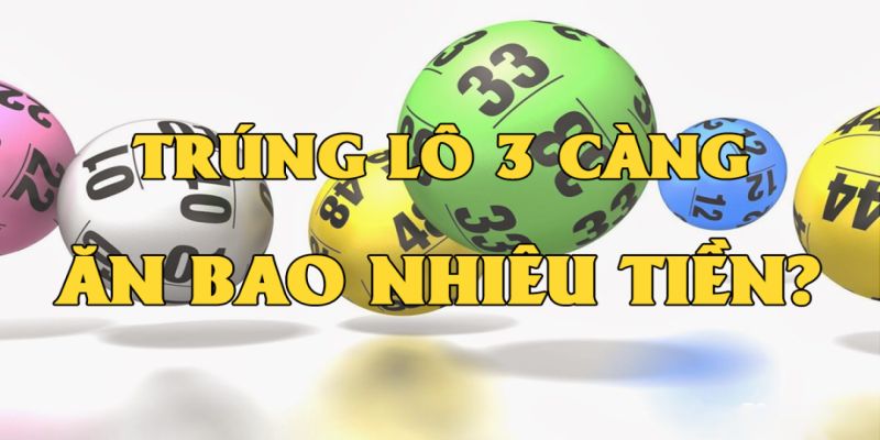 Lô đề 3 càng - khám phá mức thưởng